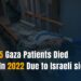 Due to Israeli siege, 5 Gaza patients died in 2022  15 Due to Israeli siege, 5 Gaza patients died in 2022