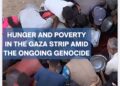 Hunger and Poverty in the Gaza Strip Amid the Ongoing Genocide